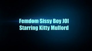 Femdom Sissy Boy JOI starring Kitty Milford