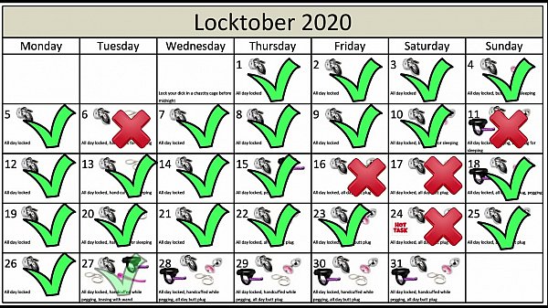 Locktober 2020 – The tasks that each proper chastity slave should perform that month of the year. You have to follow all the tasks consistently. You must not skip any task. Any task you miss for whatever reason, means your dick stays locked an extra day.